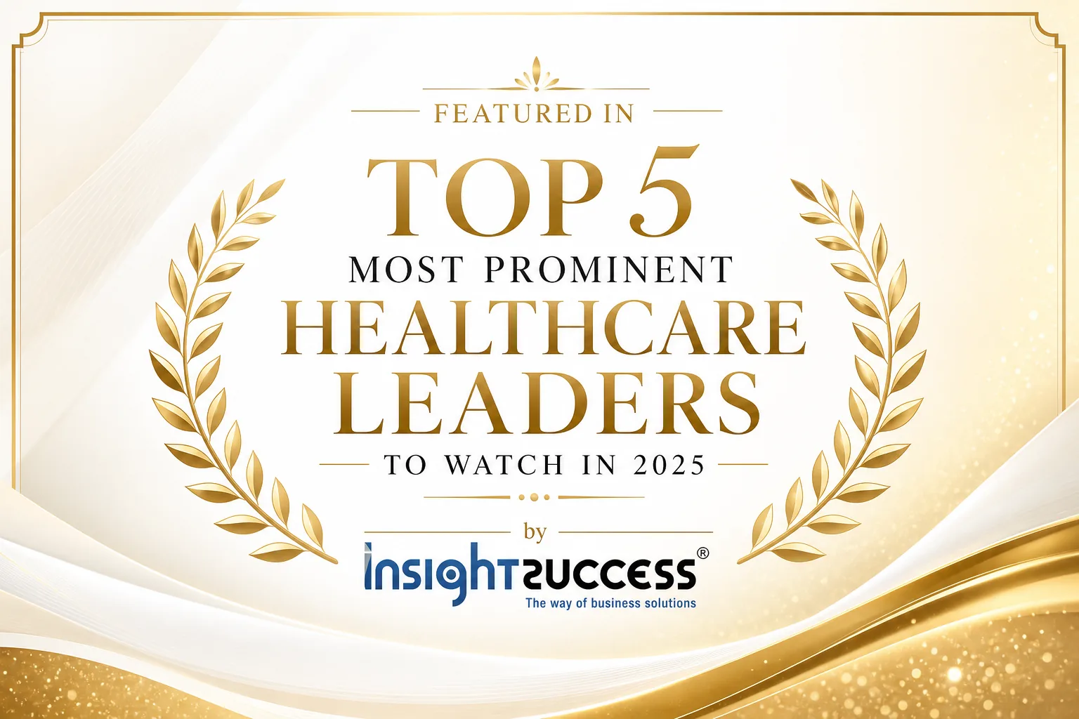 Dr Sandeep Katakam — Featured in Top 5 Most Prominent Healthcare Leaders to Watch in 2025 by InsightsSuccess